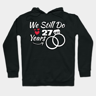 We Still Do 27 Years 27Th Wedding Anniversary Hoodie